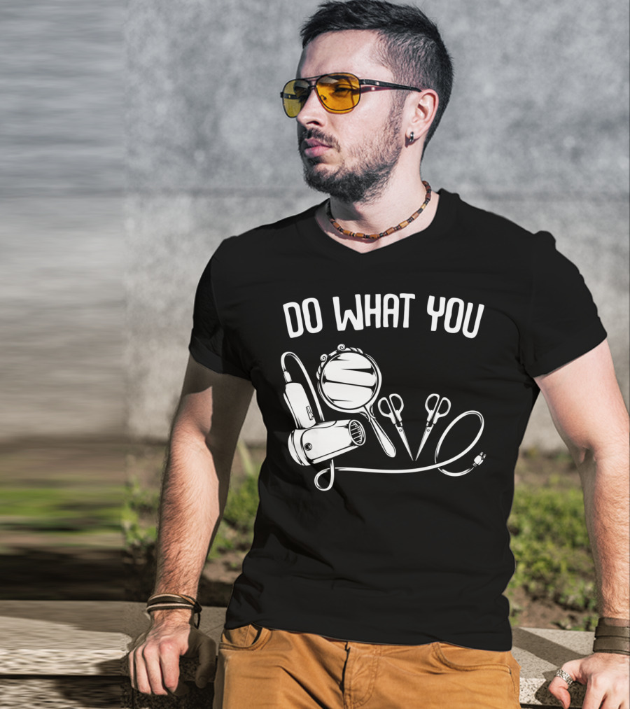 Do What You Love Hairstylist Hairdresser Mirror Scissors Hairdryer T-Shirt