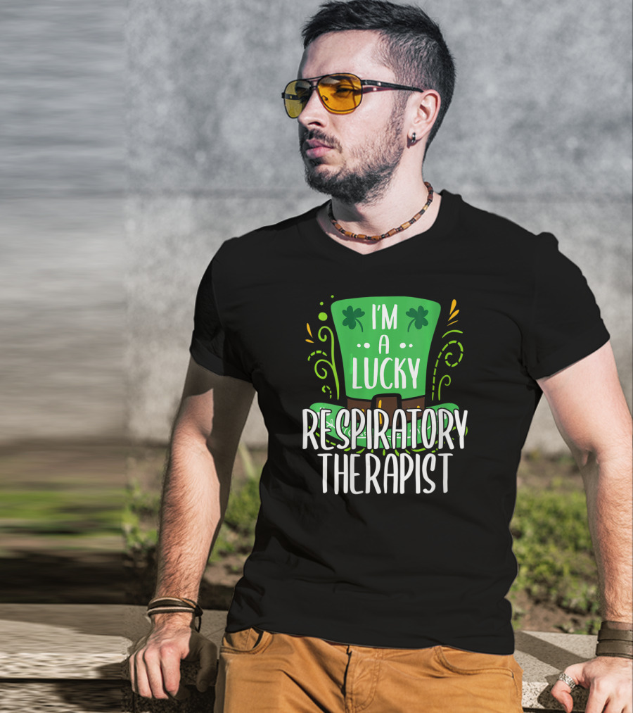 I'm A Lucky Respiratory Therapist St Patrick T-Shirt