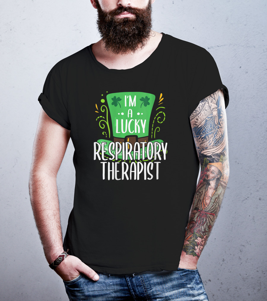 I'm A Lucky Respiratory Therapist St Patrick T-Shirt