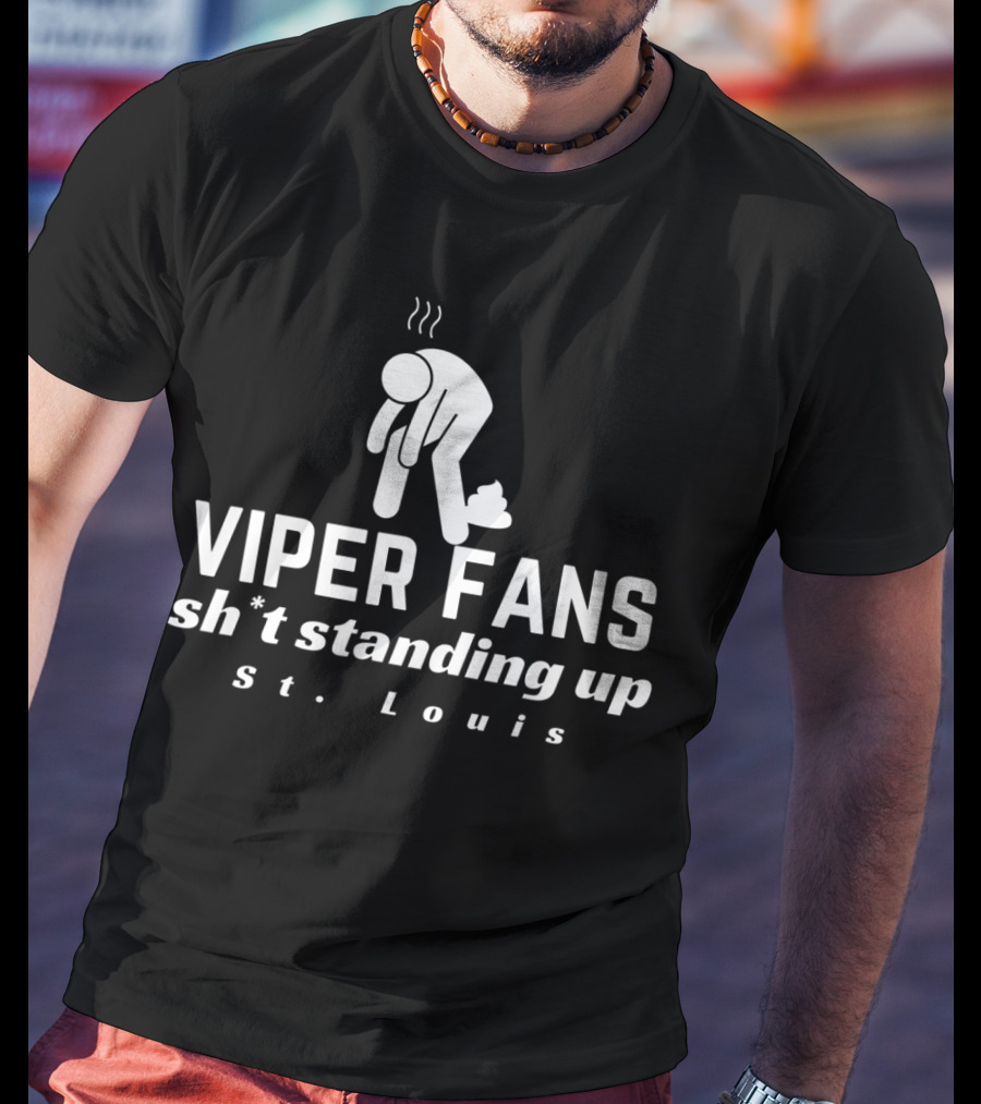 Viper Fans Sh*t Standing Up St. Louis T-Shirt