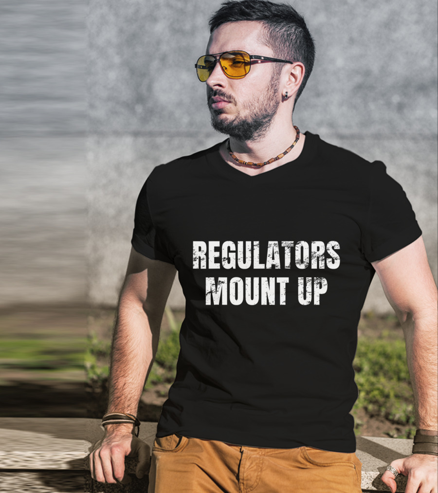 REGULATORS MOUNT UP Sarcastic Novelty T-Shirt