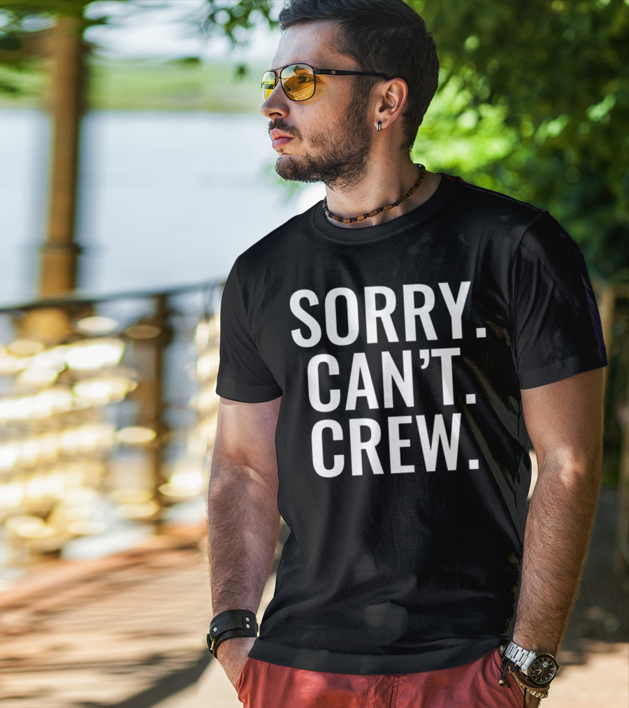 Sorry Can't Crew Sport Rowing T-Shirt