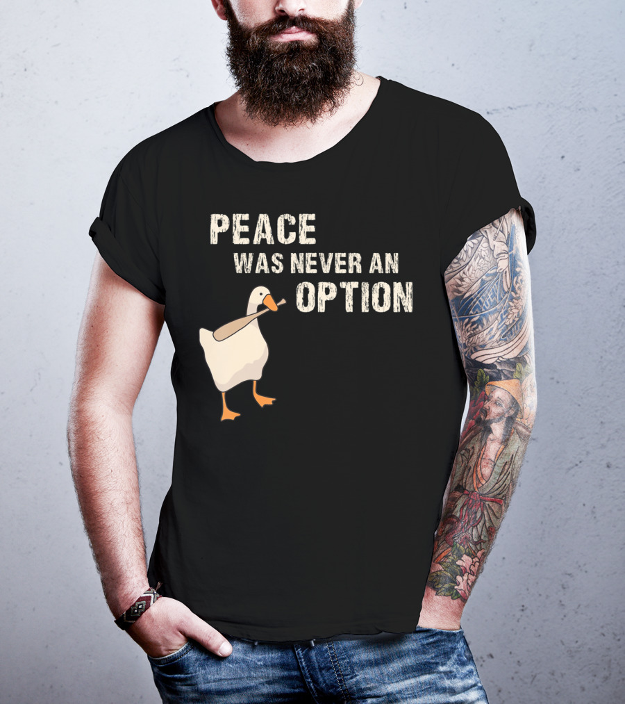 Peace Was Never An Option Goose With Baseball Bat T-Shirt