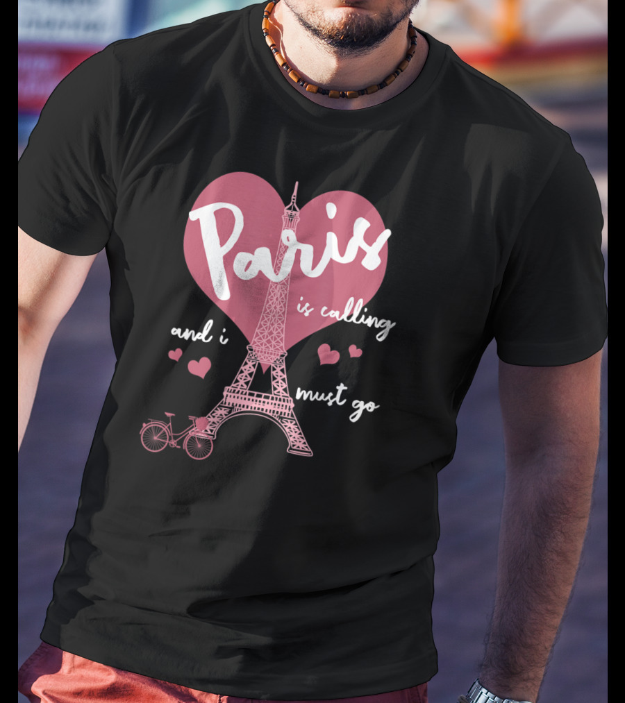 Paris Is Calling Eiffel Tower Heart Bicycle Must Go T-Shirt