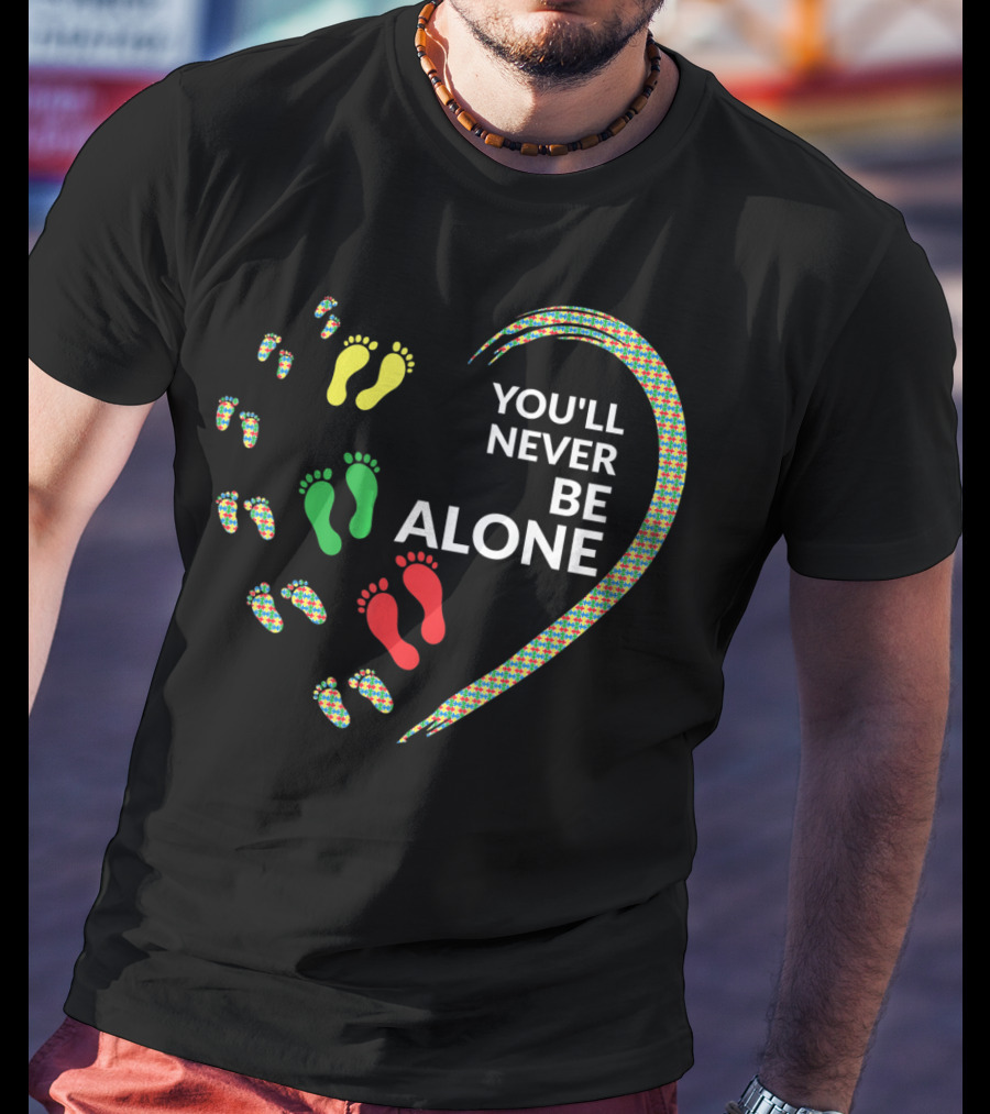 Autism Awareness Heart You'll Never Be Alone With Colorful Footprints T-Shirt