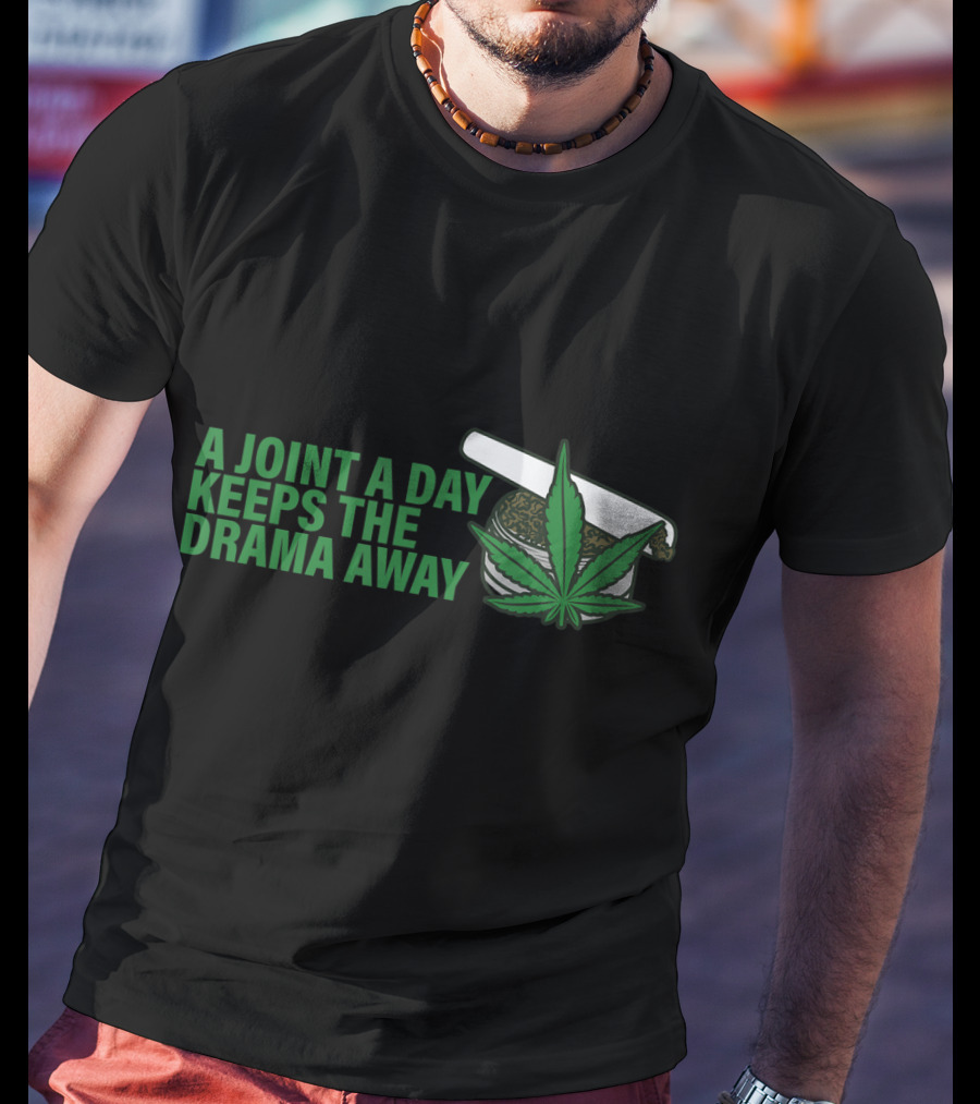 A Joint A Day Keeps The Drama Away Weed Leaf T-Shirt