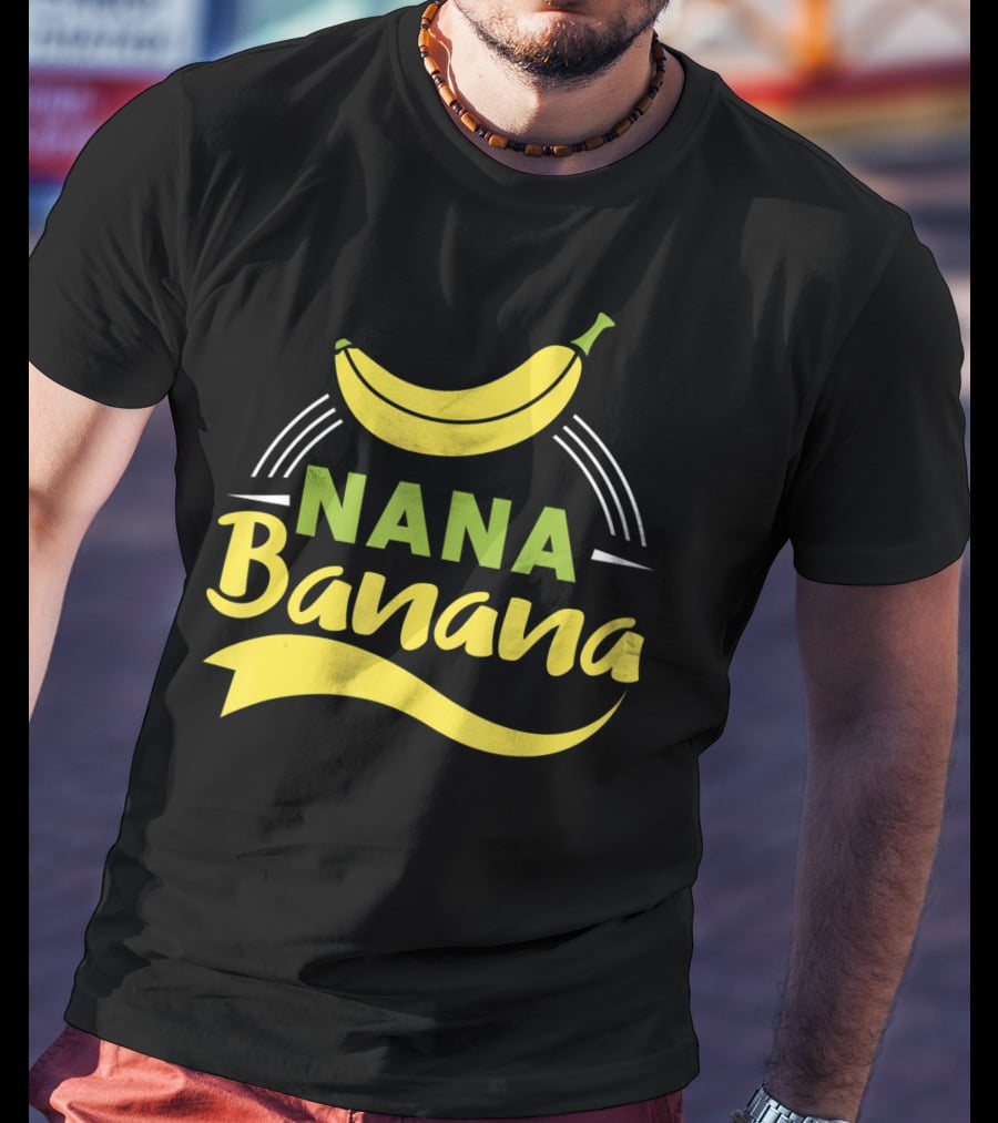 Nana Banana Funny Nana Banana T-Shirt