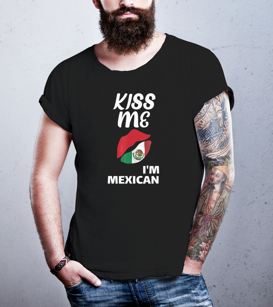 Kiss Me I'm Mexican T-Shirt