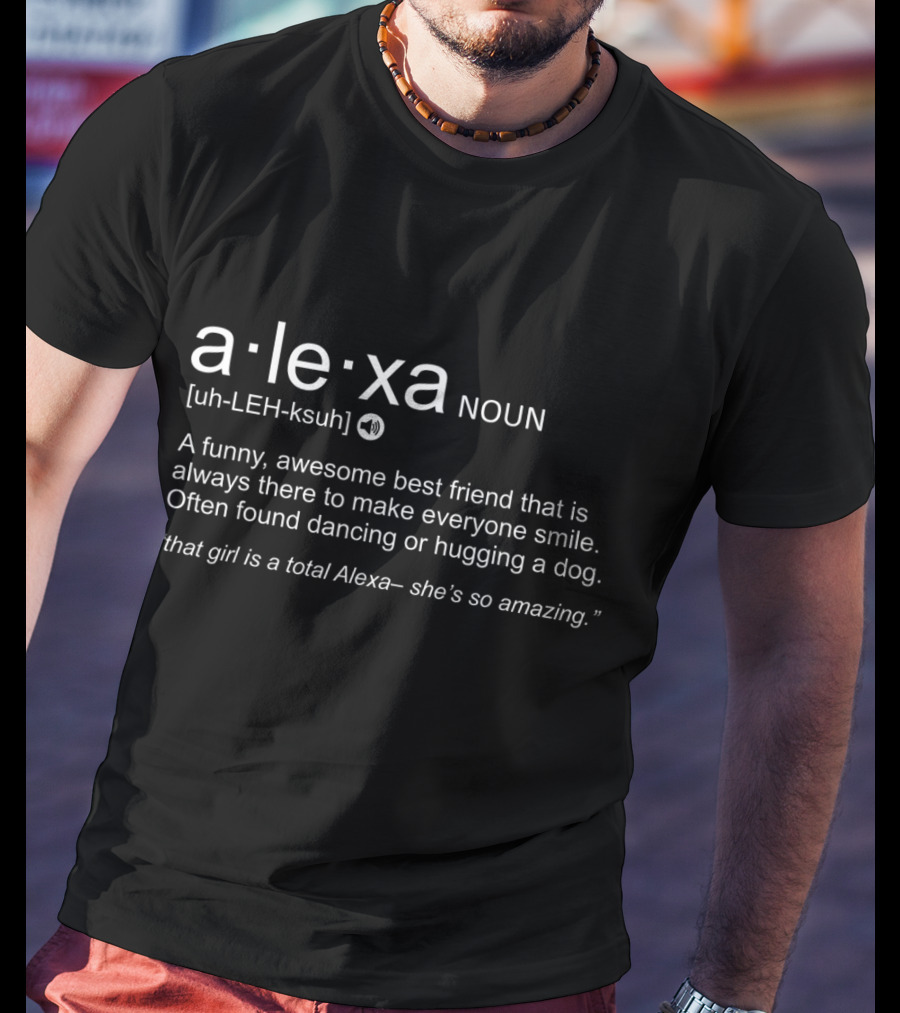 Alexa Definition Noun Funny Best Friend Always There Dancing Or Hugging Dog T-Shirt