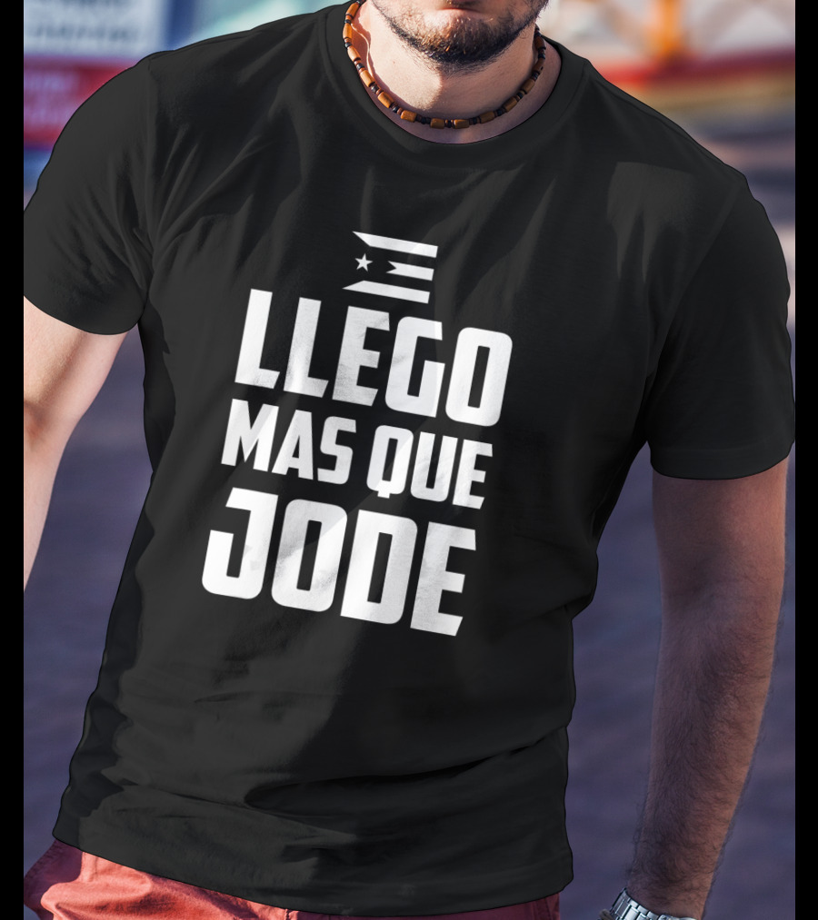 Llego Mas Que Jode Puerto Rico Flag T-Shirt