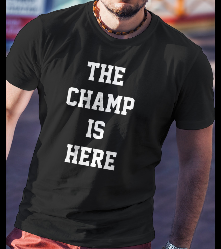 The Champ Is Here Boxing Gym T-Shirt