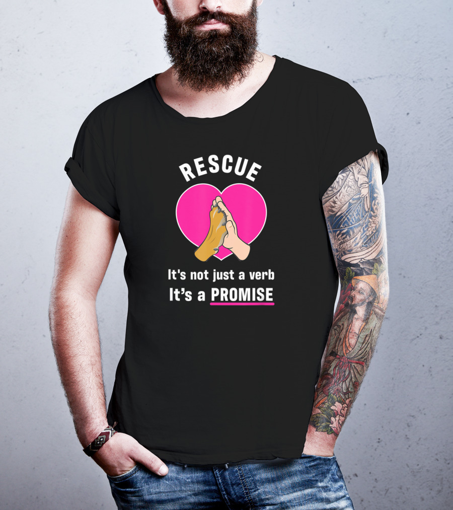 Rescue It's Not Just A Verb It's A Promise Pups In Peril Texas Rescue Promise T-Shirt