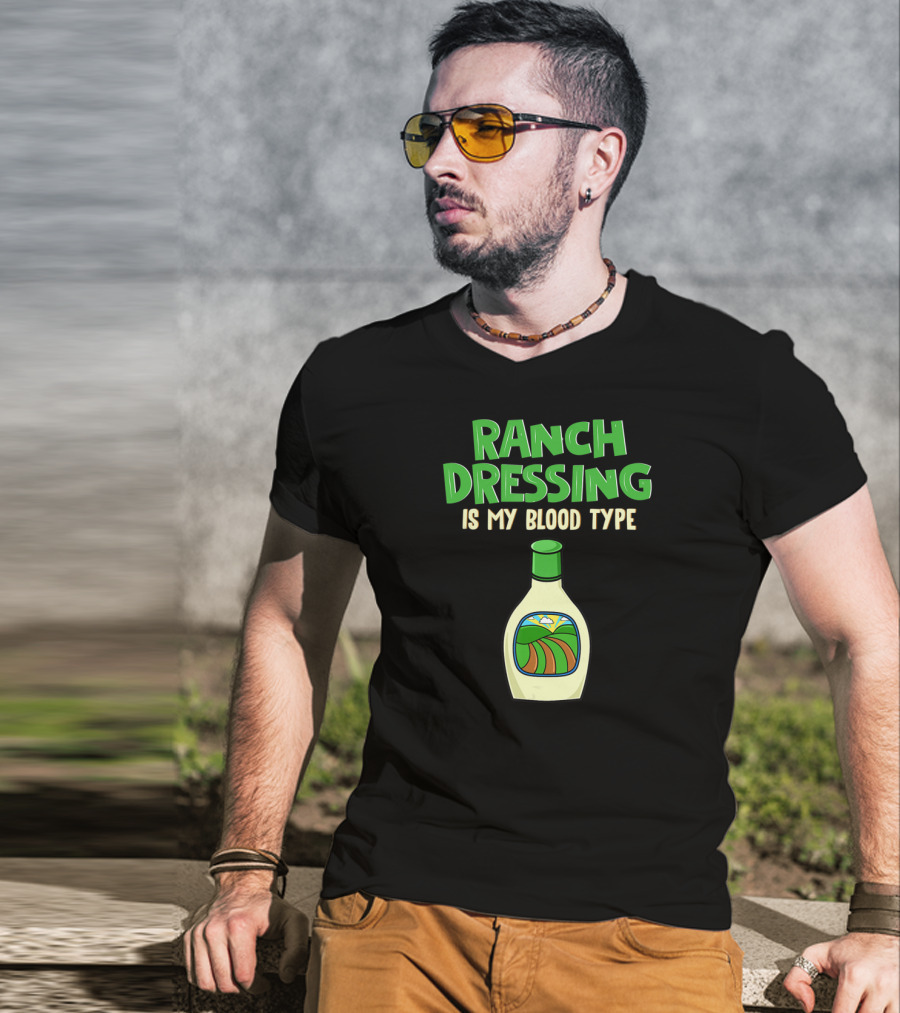 Ranch Dressing Is My Blood Type T-Shirt
