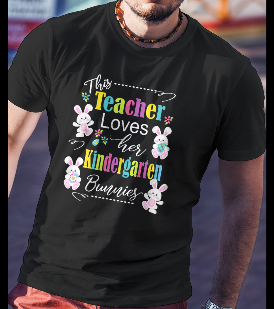 This Teacher Loves Her Kindergarten Bunnies T-Shirt