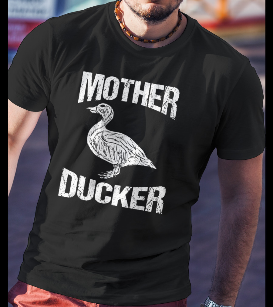 Mother Ducker Funny Duck Hunting Humor T-Shirt
