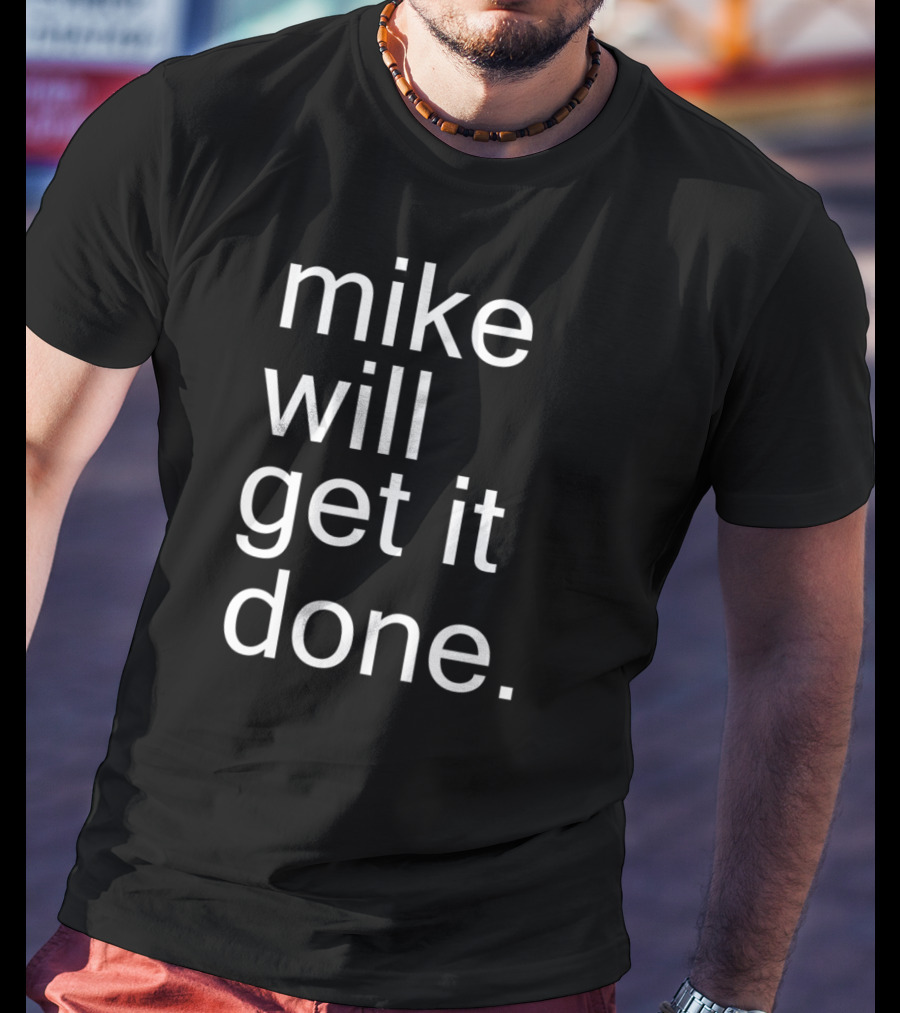 Mike Will Get It Done Bloomberg T-Shirt