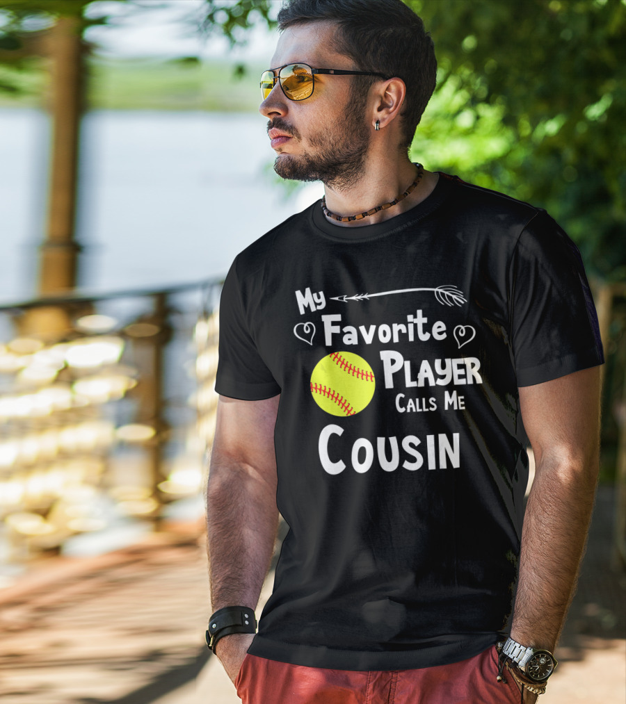 My Favorite Player Calls Me Cousin Softball T-Shirt