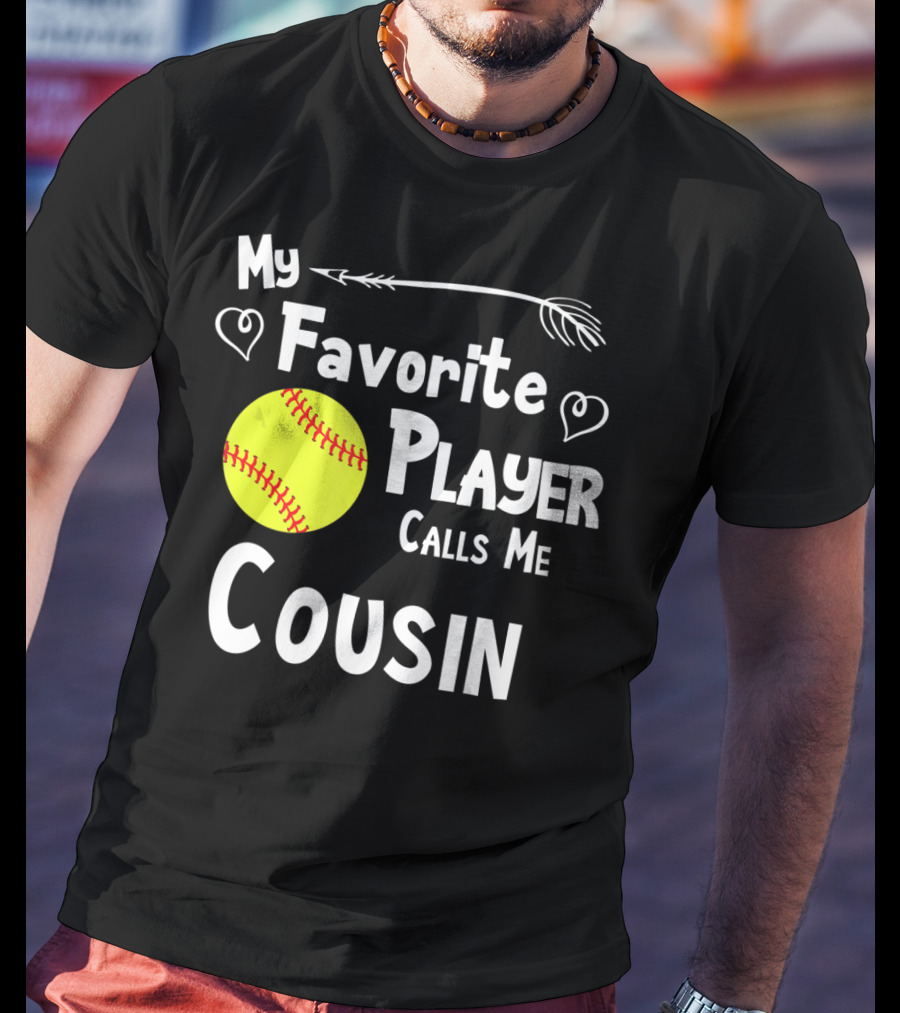 My Favorite Player Calls Me Cousin Softball T-Shirt