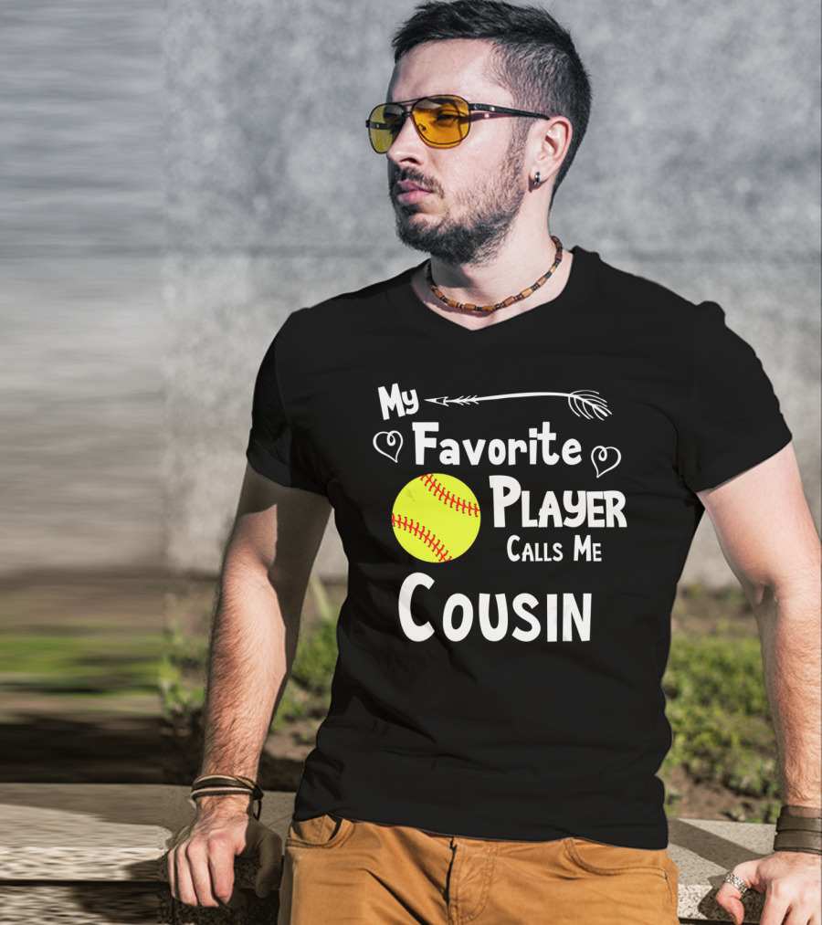 My Favorite Player Calls Me Cousin Softball T-Shirt