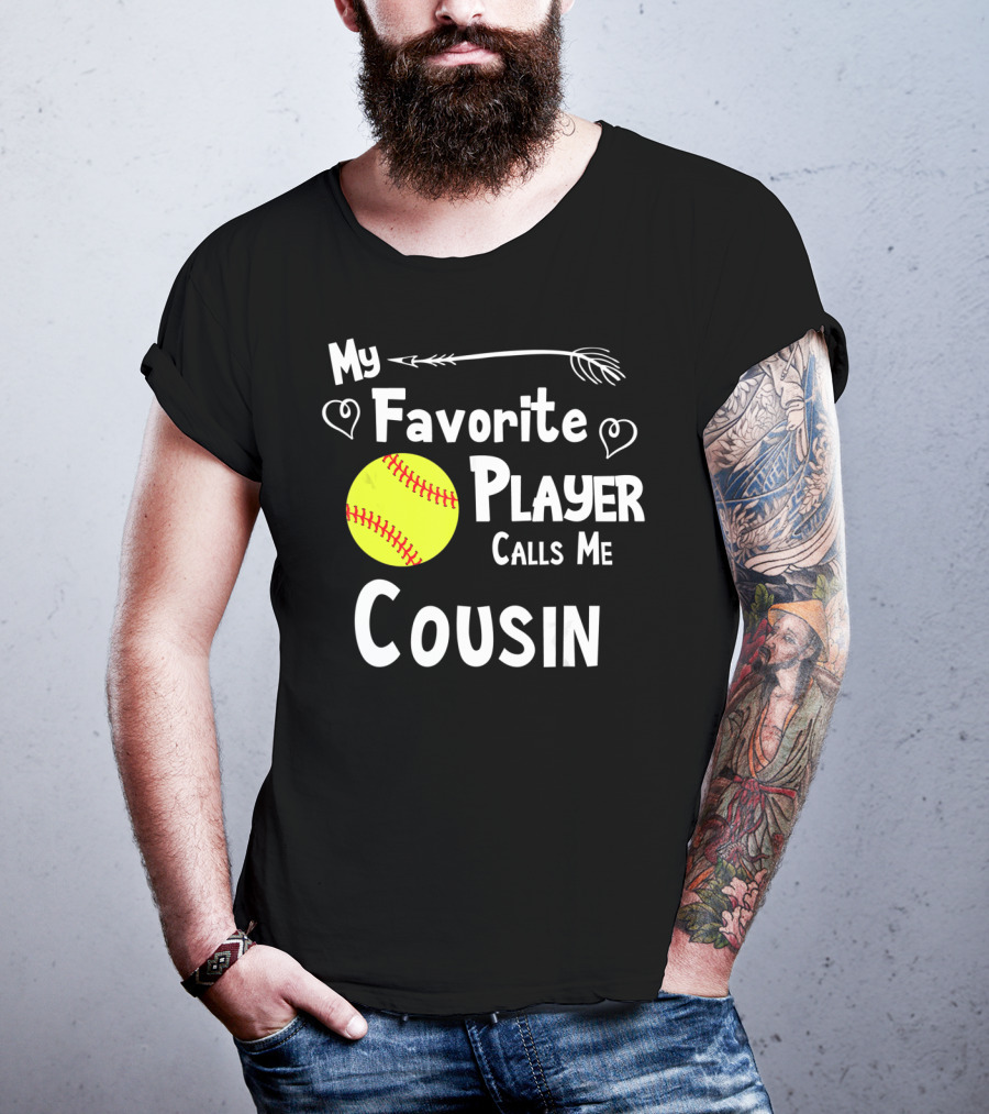 My Favorite Player Calls Me Cousin Softball T-Shirt