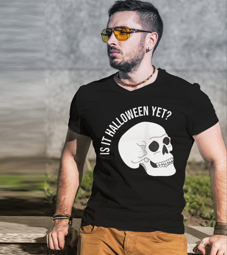 Is It Halloween Yet Skull T-Shirt