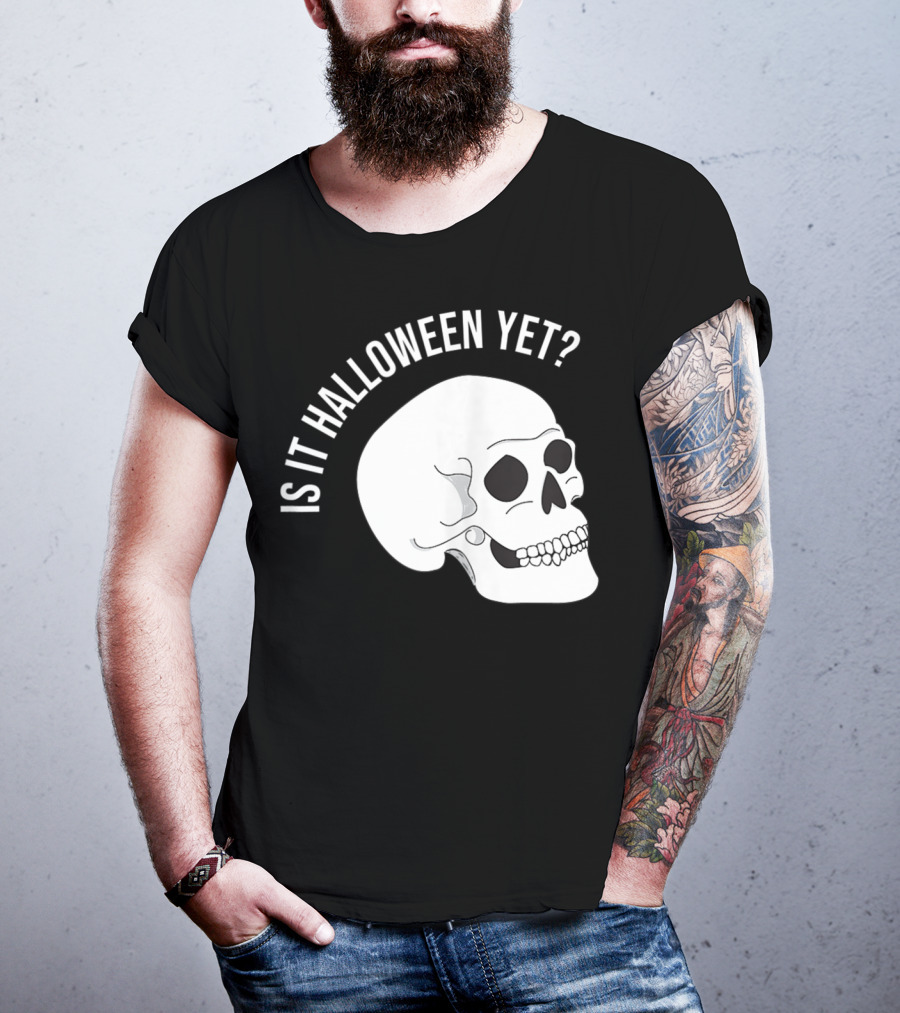 Is It Halloween Yet Skull T-Shirt