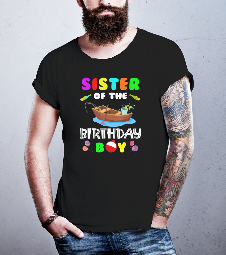 Sister Of The Birthday Boy Colorful Fishing Boat With Balloons And Fish T-Shirt