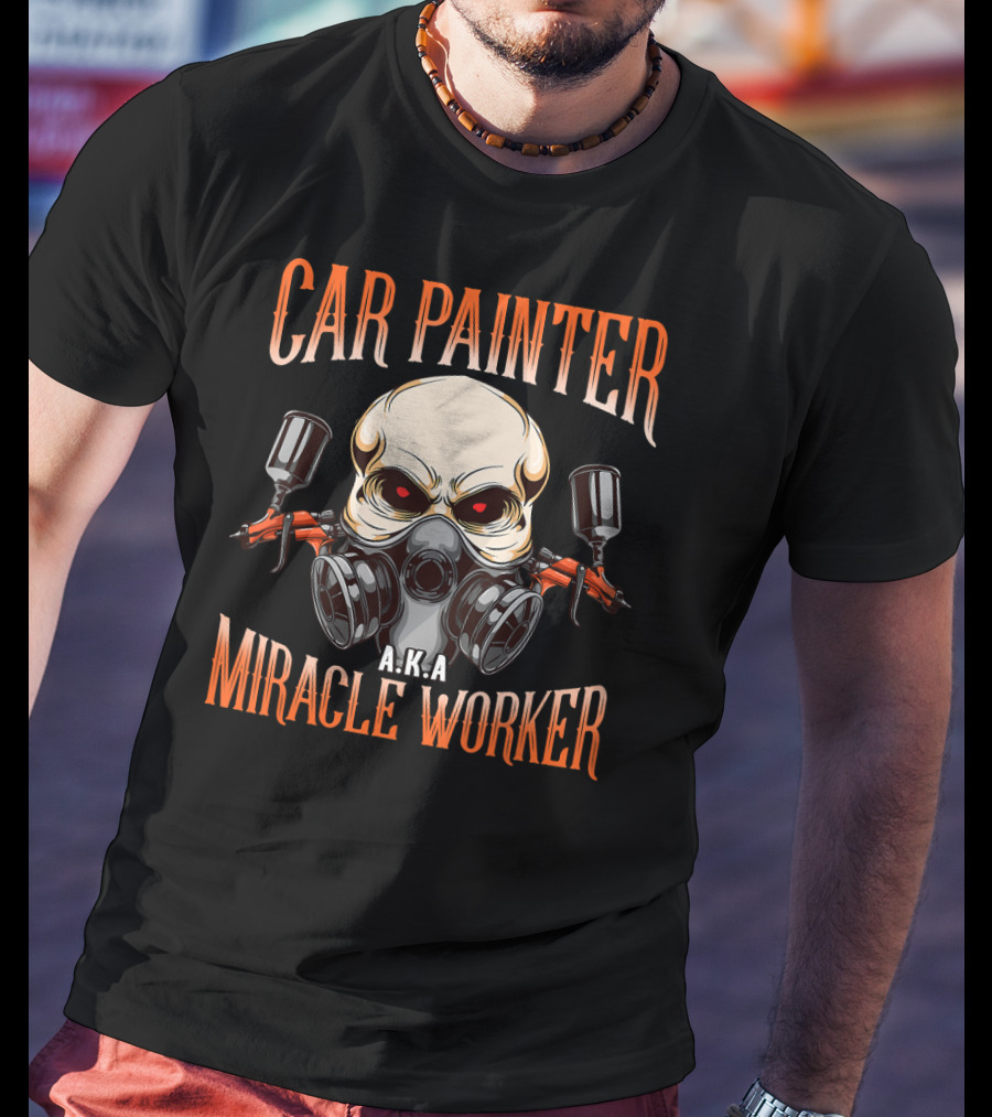 Car Painter AKA Miracle Worker Skull With Gas Mask And Spray Guns T-Shirt