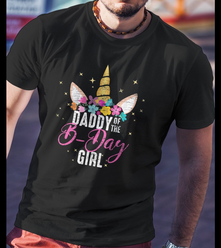 Daddy Of The B-Day Girl Unicorn Floral Ears Stars T-Shirt