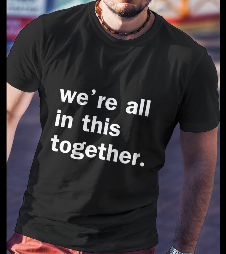 Doug Ford We're All In This Together Unity Message T-Shirt