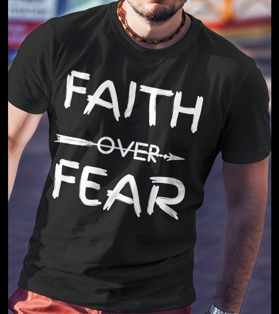 FAITH OVER FEAR Arrow Typography Inspirational Motivational T-Shirt
