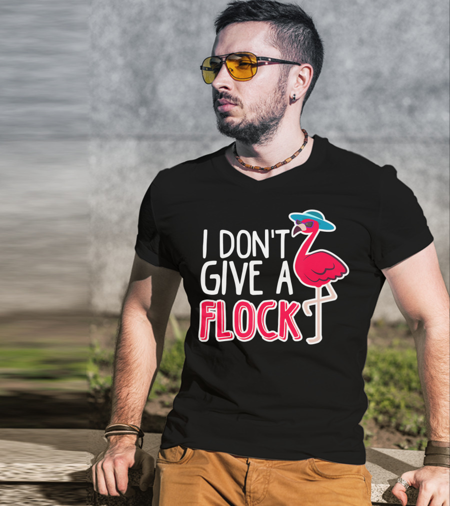 I Don't Give A Flock Flamingo With Sunglasses And Hat T-Shirt