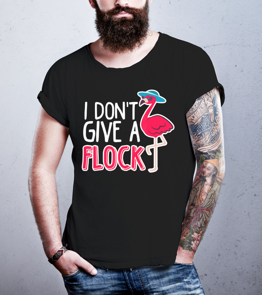 I Don't Give A Flock Flamingo With Sunglasses And Hat T-Shirt
