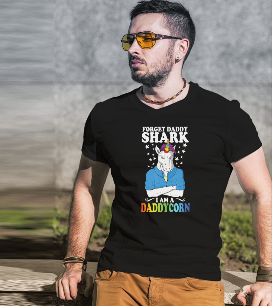 Forget Daddy Shark I Am A Daddycorn Stars Unicorn Rainbow T-Shirt