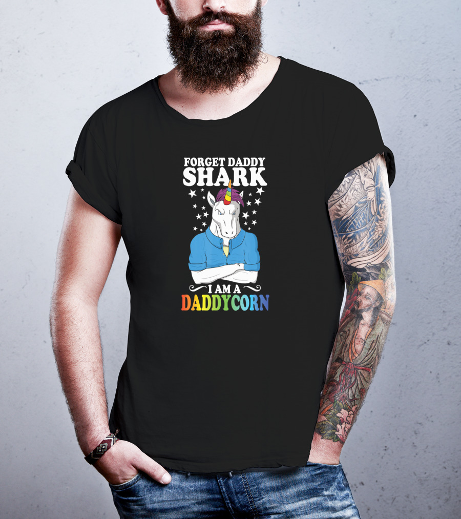 Forget Daddy Shark I Am A Daddycorn Stars Unicorn Rainbow T-Shirt