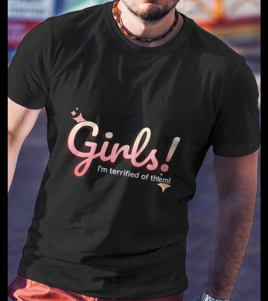Girls I'm Terrified Of Them With Playful Sparkles T-Shirt