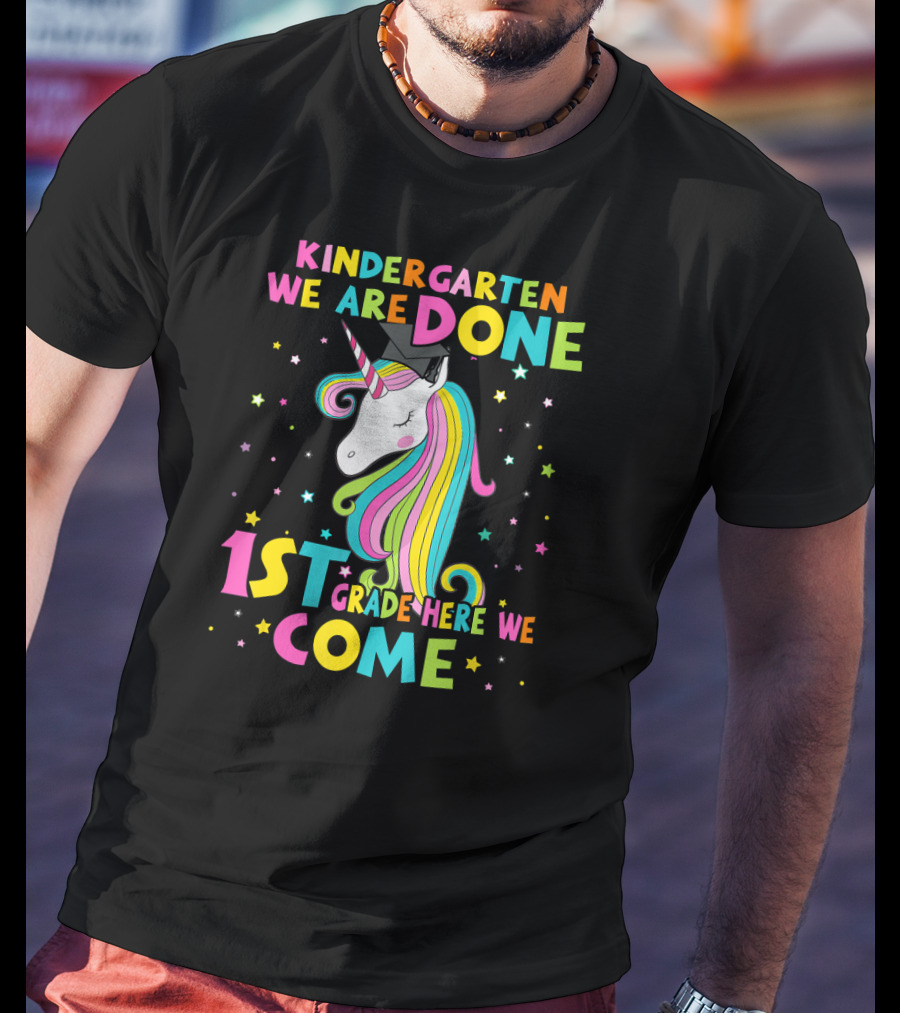 Kindergarten We Are Done 1st Grade Here We Come Unicorn Graduation T-Shirt