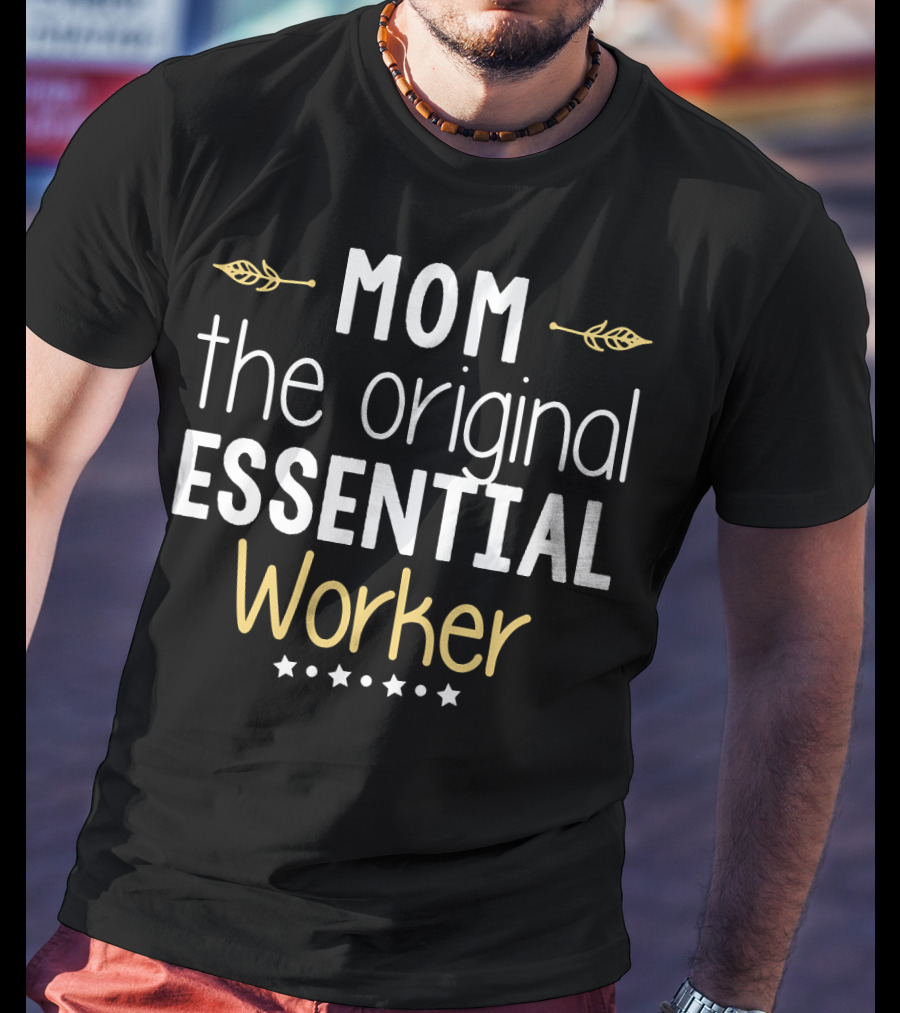 Mom The Original Essential Worker Stars Laurel T-Shirt