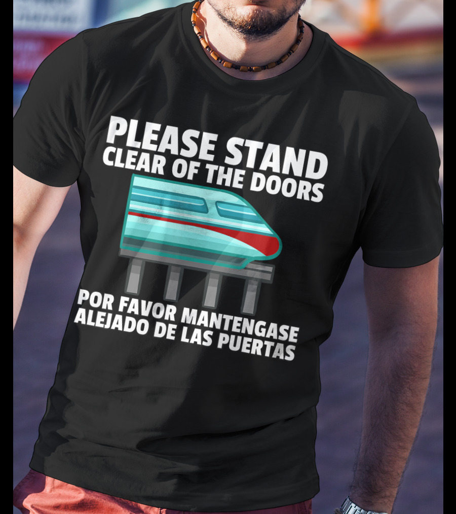 Please Stand Clear Of The Doors Monorail Por Favor Mantengase Alejado De Las Puertas T-Shirt