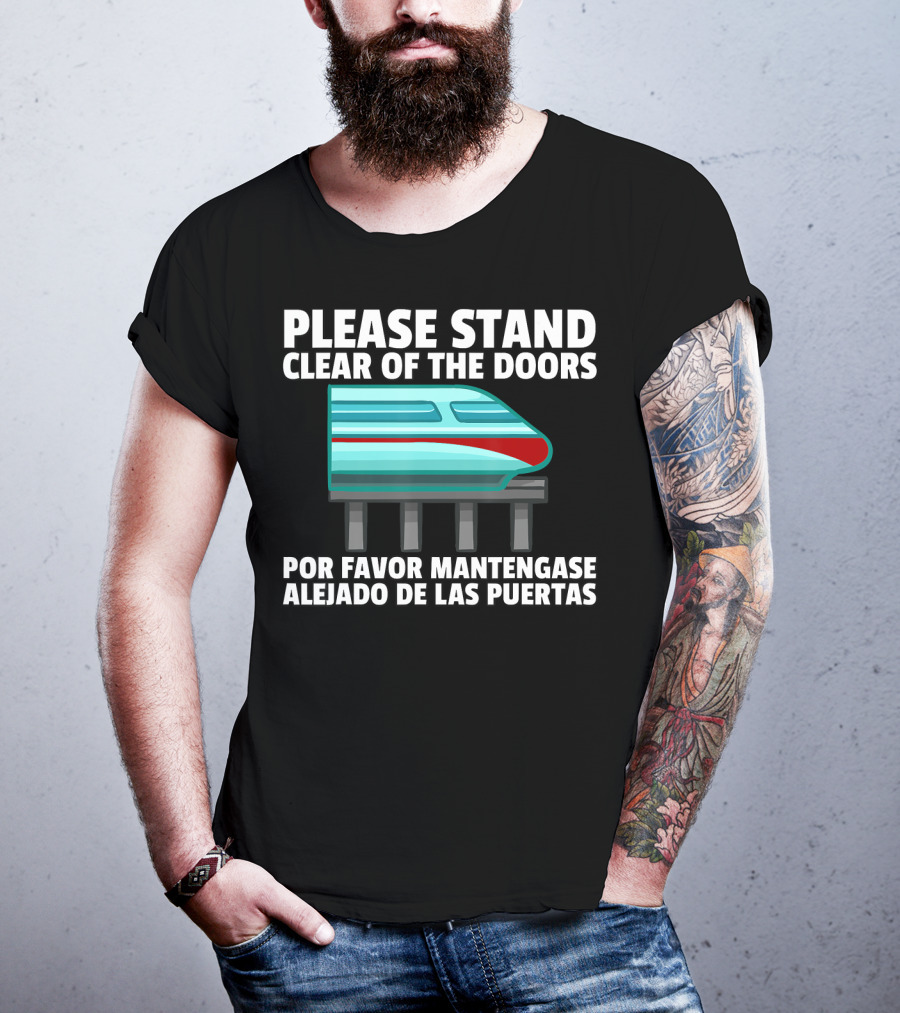 Please Stand Clear Of The Doors Monorail Por Favor Mantengase Alejado De Las Puertas T-Shirt