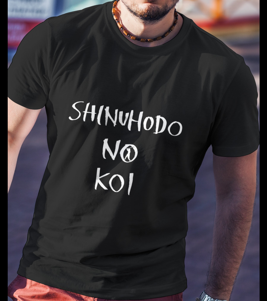 SHINUHODO NO KOI A Love Worth Dying T-Shirt