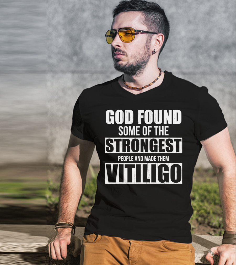 God Found Some Of The Strongest People And Made Them Vitiligo T-Shirt