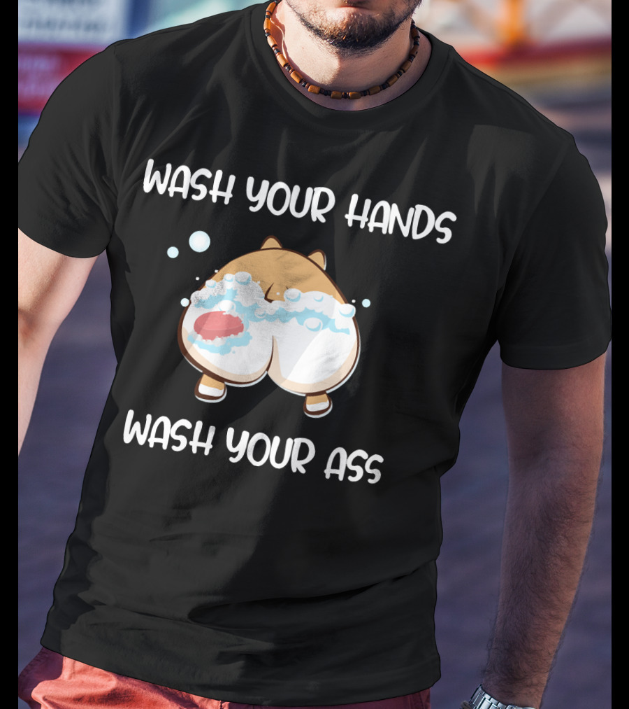 Wash Your Hands Wash Your Ass Corgi Bubbles T-Shirt