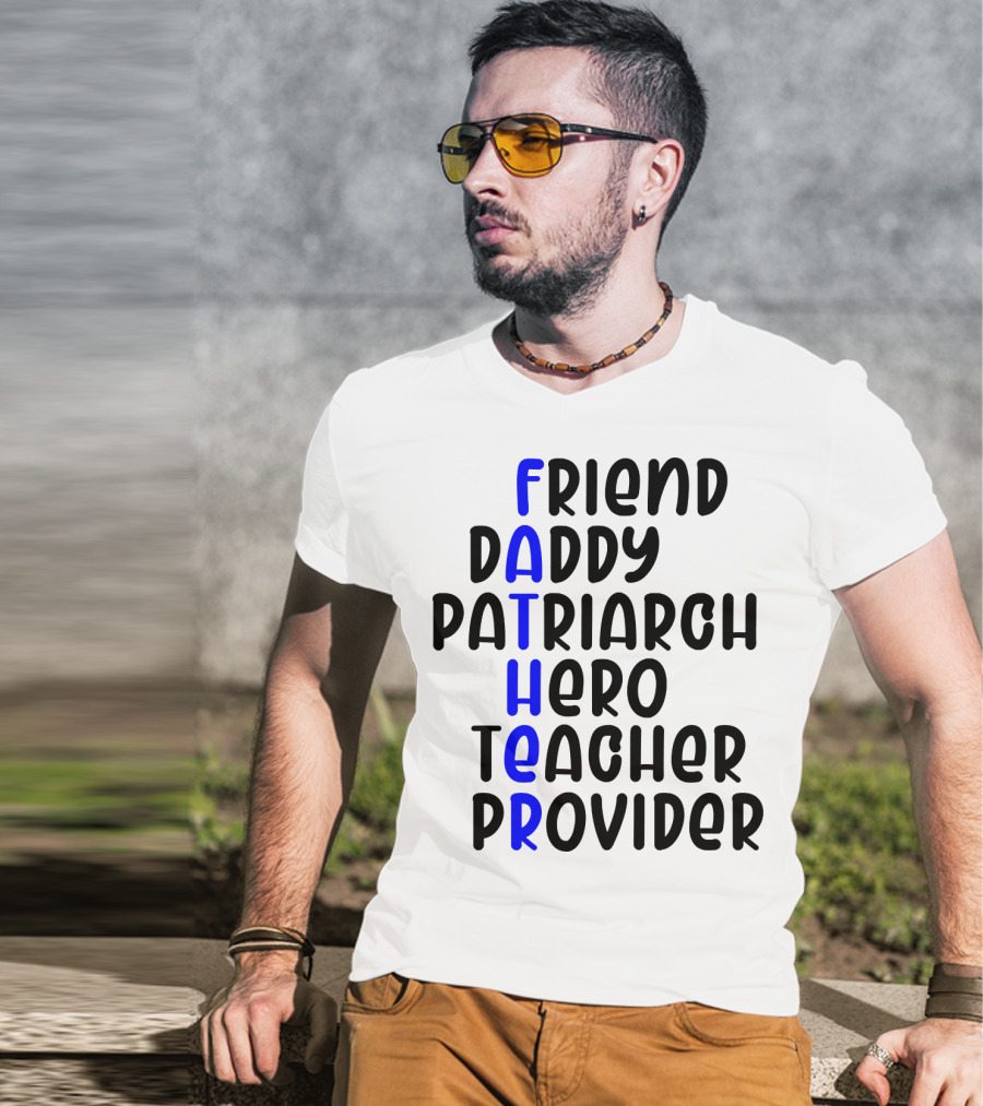 Father's Day Friend Daddy Patriarch Hero Teacher Provider T-Shirt