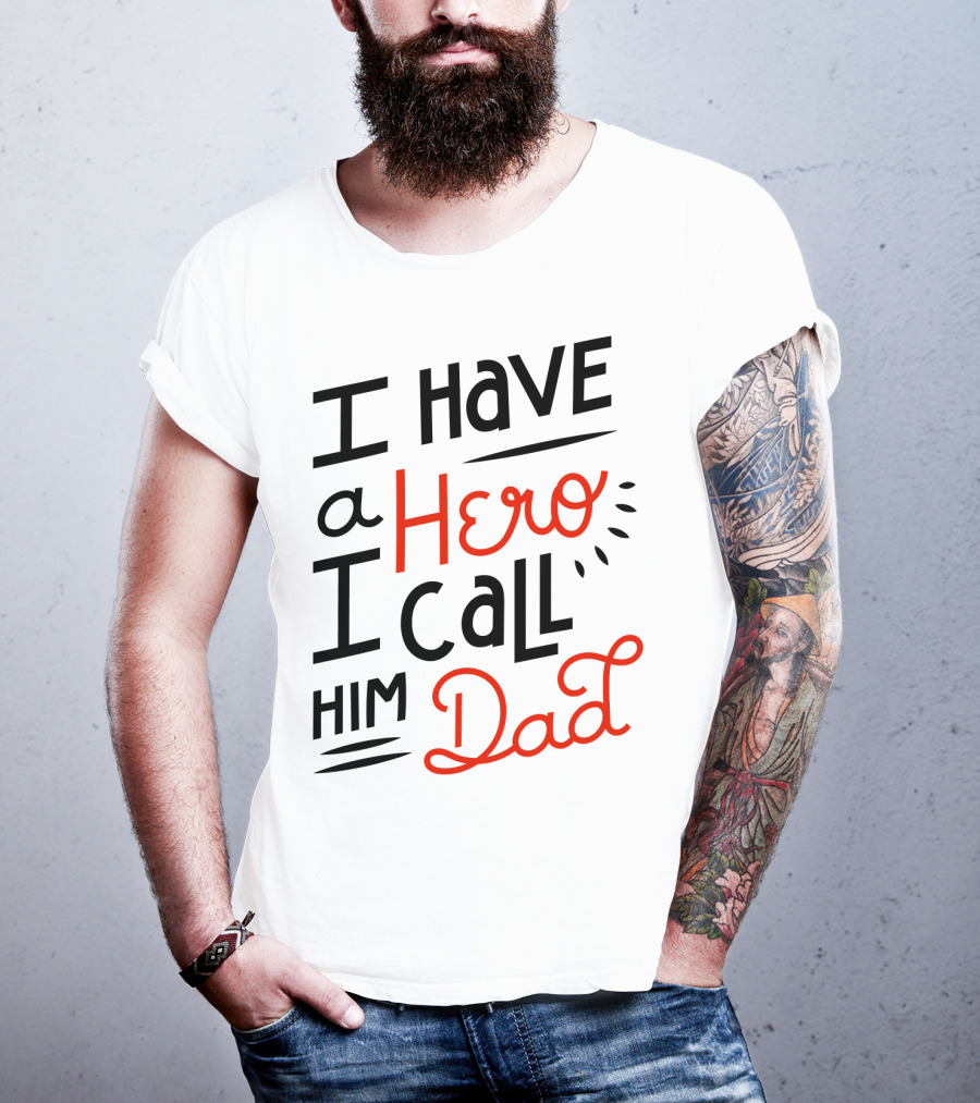 I Have A Hero I Call Him Dad T-Shirt