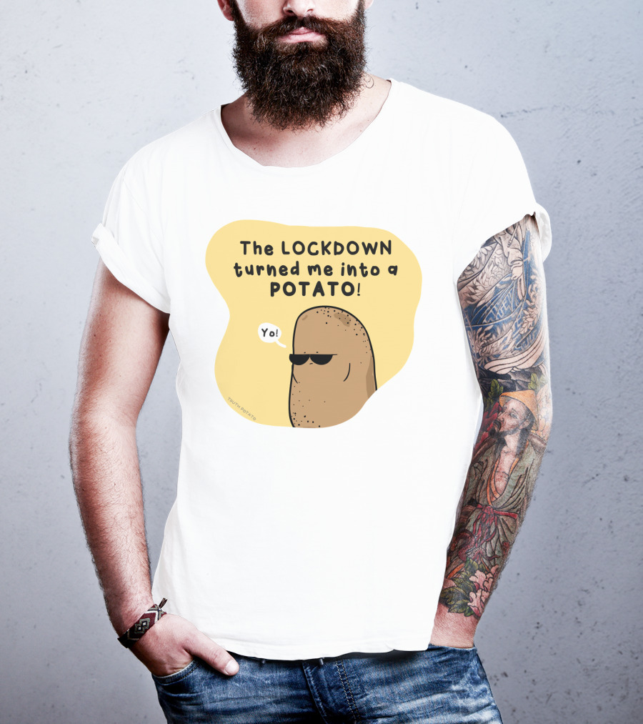 The Lockdown Turned Me Into A Potato Yo T-Shirt