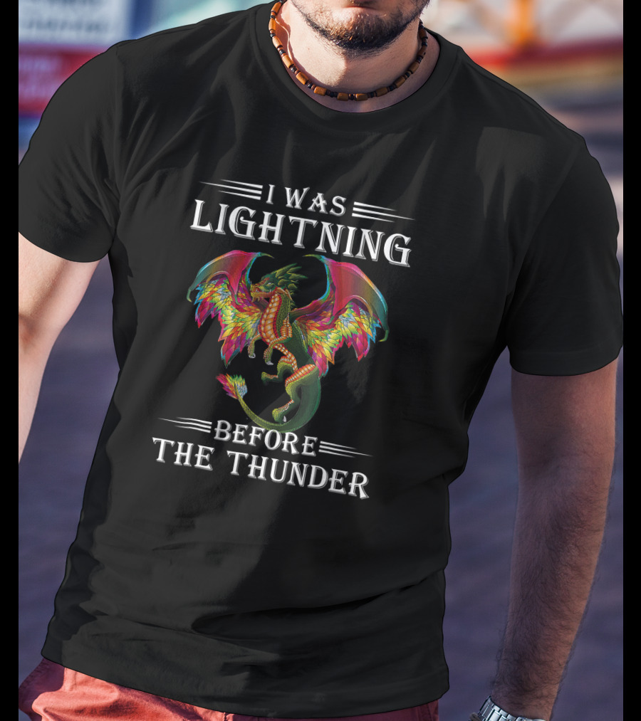 I Was Lightning Before The Thunder Dragon T-Shirt