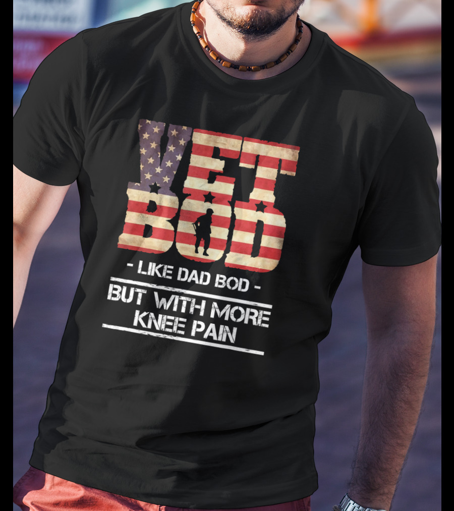 Vet Bod Like Dad Bod But With More Knee Pain Patriotic Silhouette Flag T-Shirt