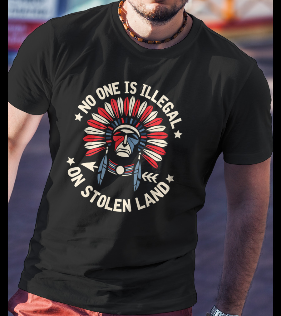 No One Is Illegal On Stolen Land Native American Headdress Red White Blue Stars Arrows T-Shirt