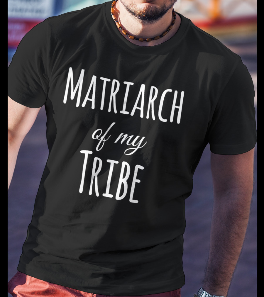 Matriarch Of My Tribe T-Shirt